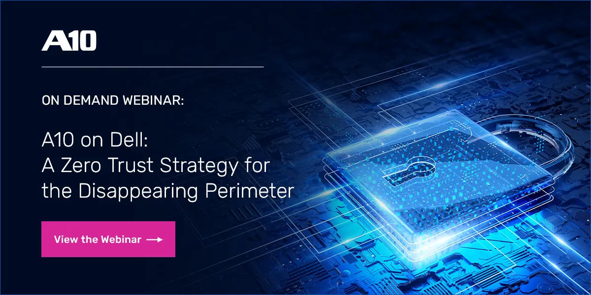 A10 on Dell: A Zero Trust Strategy for the Disappearing Perimeter