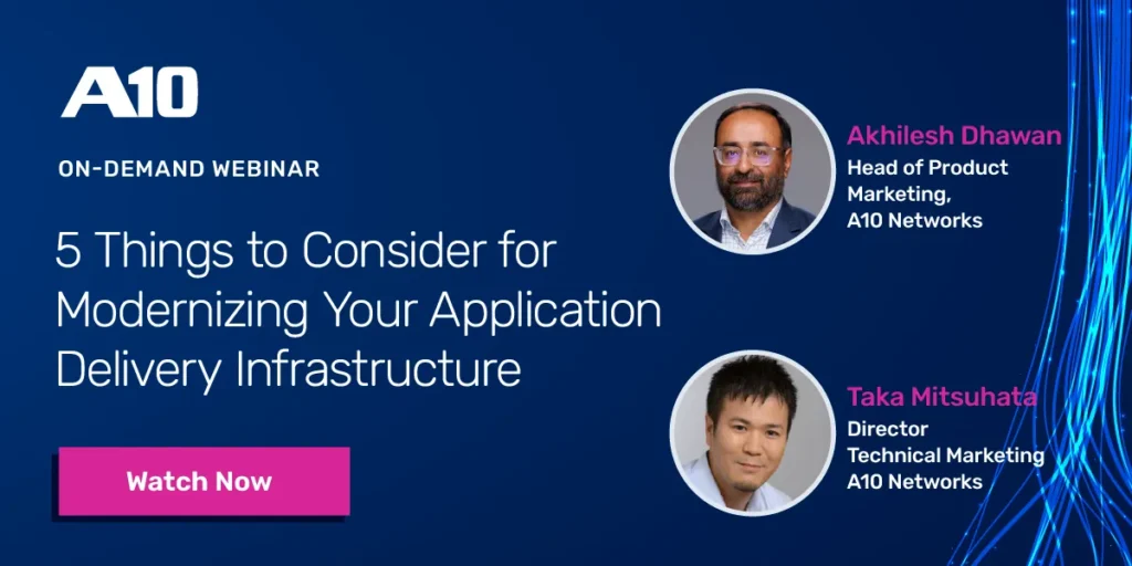 A10 Networks on-demand webinar: 5 Things to Consider for Modernizing Your Application Delivery Infrastructure.