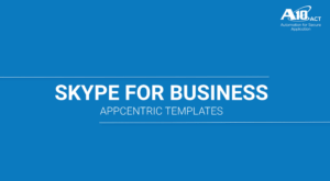 Skype for Business: AppCentric Templates