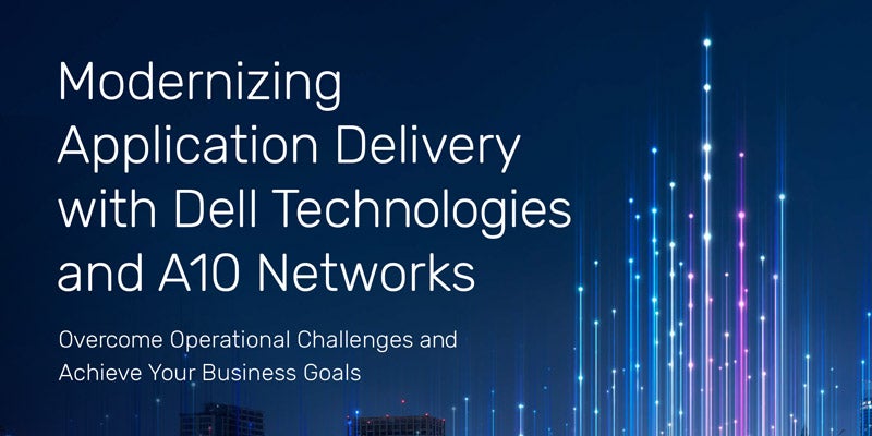 Modernizing Application Delivery with Dell Technologies and A10