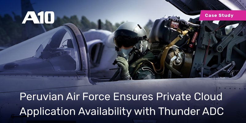 Peruvian Air Force Ensures Private Cloud Application Availability with Thunder ADC