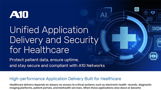 A10 Unified Application Delivery and Security for Healthcare, protect patient data, ensure uptime with A10 Networks.