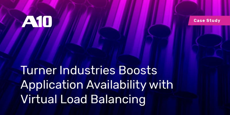 Turner Industries Boosts Application Availability with Virtual Load Balancing