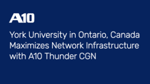 York University in Ontario, Canada Maximizes Network Infrastructure with A10 Thunder CGN
