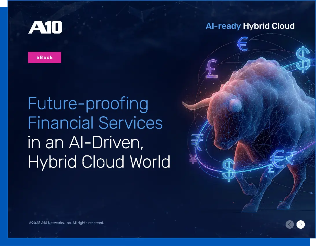 eBook on Future-proofing Financial Services in an AI-Driven, Hybrid Cloud World by A10 Networks, Inc.