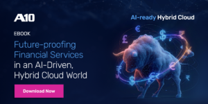 A10 Ebook: Future-proofing Financial Services in an AI-Driven, Hybrid Cloud World - Download Now. AI-ready Hybrid Cloud.