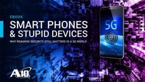 Smart Phones & Stupid Devices - Why Roaming Security Still Matters in a 5G World