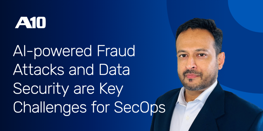 A10 logo with a text: AI-powered Fraud Attacks and Data Security are Key Challenges for SecOps. Adnan Khan included in the banner