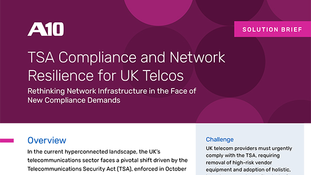 A10 Solution Brief on TSA Compliance and Network Resilience for UK Telcos; Rethinking Infrastructure for Compliance.