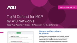 Alt text: TrojAI Defend for MCP by A10 Networks. Keep Your Agents in Check. MCP Security for the Enterprise.