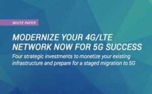 Modernize Your 4G/LTE Network Now for 5G Success