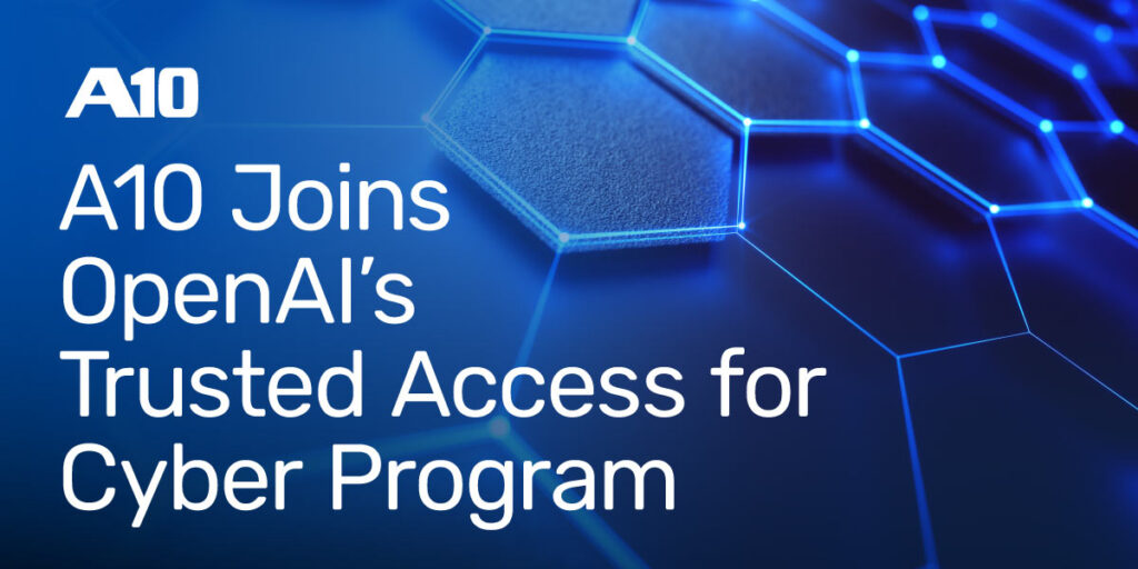 A10 Joins OpenAI’s Trusted Access for Cyber Program with hexagonal background and blue highlights.