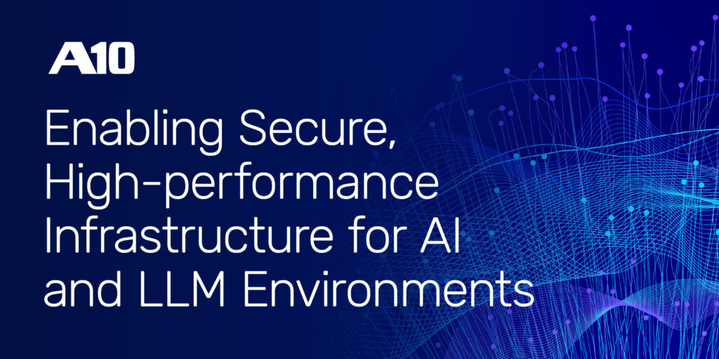 A10: Enabling Secure, High-performance Infrastructure for AI and LLM Environments on a blue tech background.