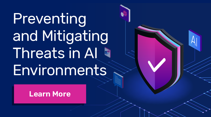 Preventing and Mitigating Threats in AI Environments with shield graphic. Button text: Learn More.