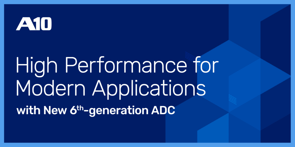 A10 logo with text: High Performance for Modern Applications with New 6th-generation ADC. Blue geometric background.