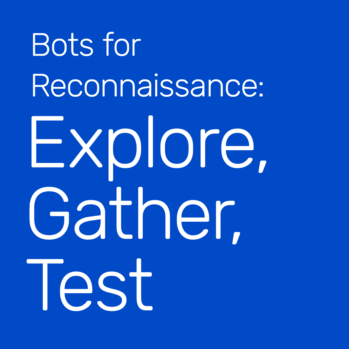 Bots für die Aufklärung - Erkunden, Sammeln, Testen