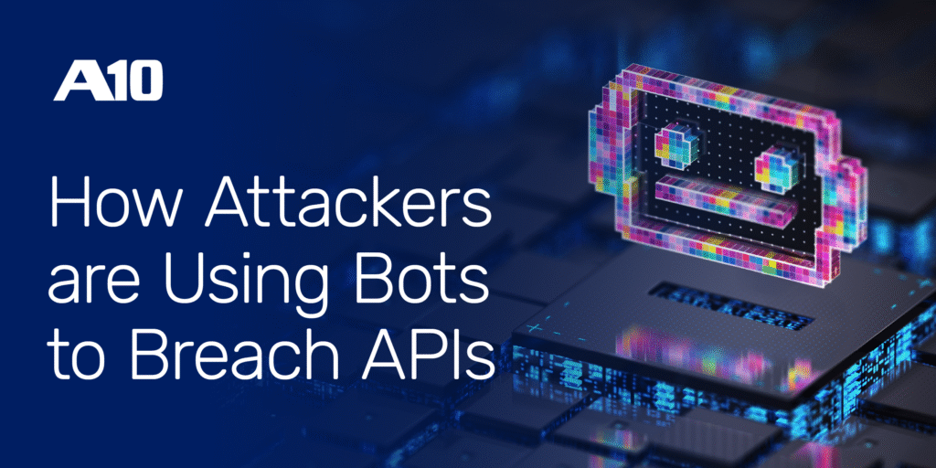 A10 Networks image titled How Attackers are Using Bots to Breach APIs with a colorful digital bot illustration.