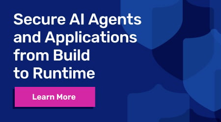 Secure AI Agents and Applications from Build to Runtime. Learn More