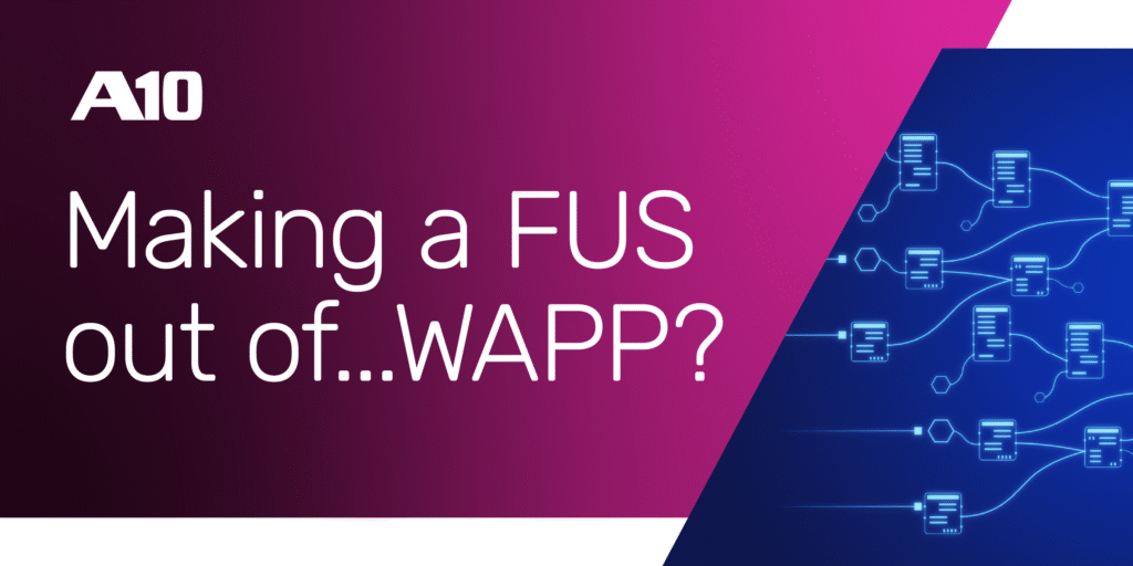 A10 logo with text Making a FUS out of...WAPP? on a purple and blue tech-themed background.