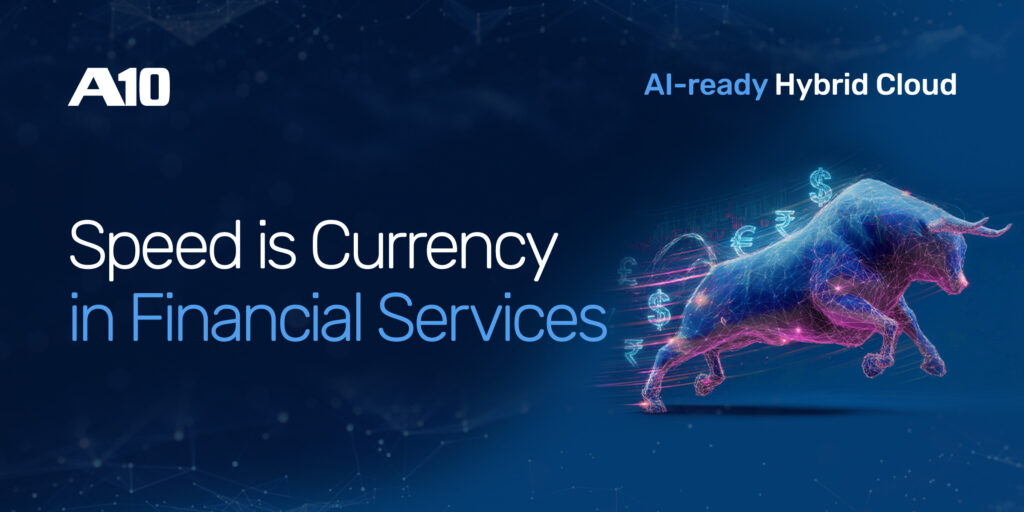A10 AI-ready Hybrid Cloud: Speed is Currency in Financial Services with digital bull and currency symbols.