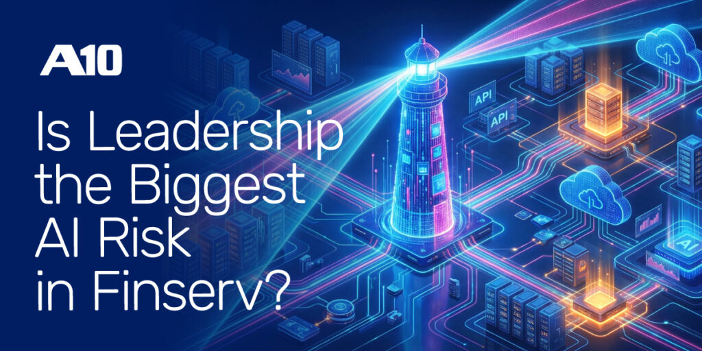 A vibrant digital illustration with the text: Is Leadership the Biggest AI Risk in Finserv? by A10.