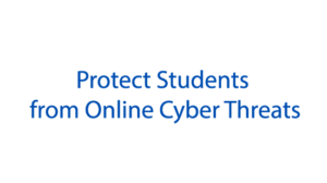 Protect Students from Online Cyber Threats