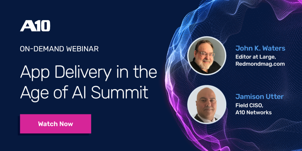 A10 webinar: App Delivery in the Age of AI Summit with John K. Waters and Jamison Utter. Watch Now.