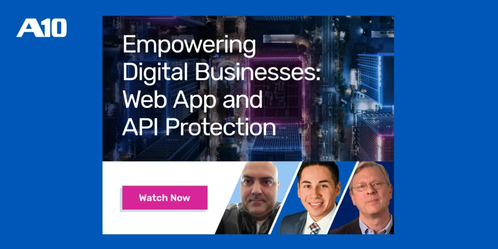 A10 Networks: Empowering Digital Businesses with Web App and API Protection. Watch Now button featured.
