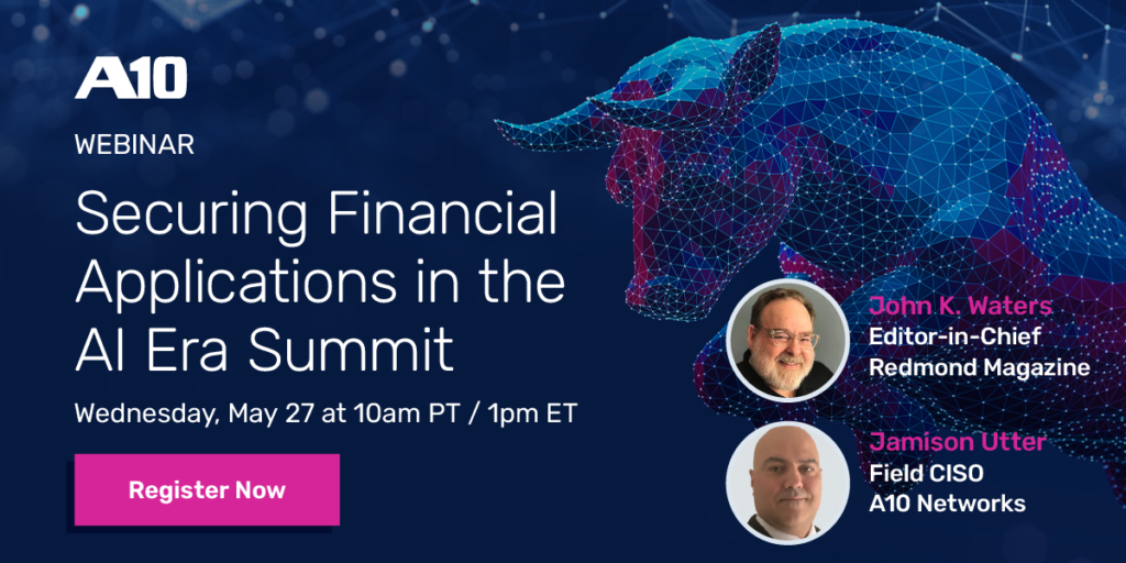 Webinar on Securing Financial Applications in the AI Era Summit featuring John K. Waters and Jamison Utter. Register Now.