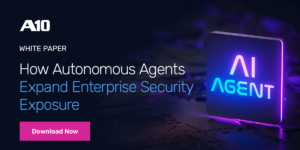 A10 White Paper: How Autonomous Agents Expand Enterprise Security Exposure. Download Now.