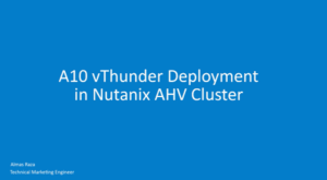 A10 vThunder Deployment in Nutanix AHV Cluster