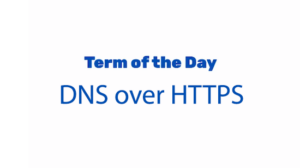 What is DNS over HTTPS (DoH)?