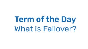 Term of the Day: What is Failover