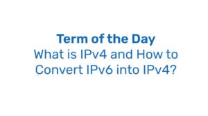Term of the Day: What is IPv4?