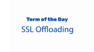 What is SSL Offloading?