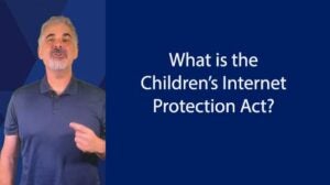 What is the Children’s Internet Protection Act?